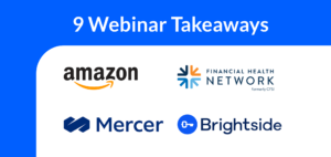 9 webinar takeaways on frontline employee financial health from Amazon, Financial Health Network, Mercer and Brightside